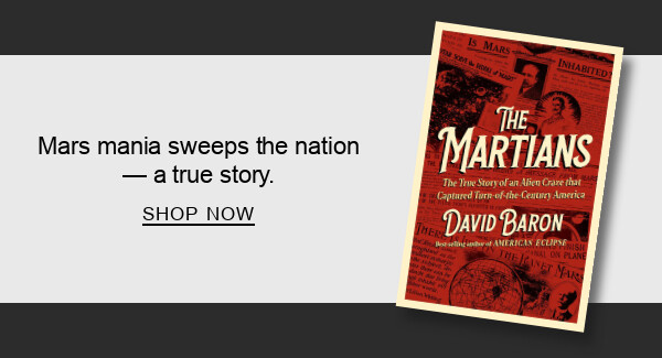 BOOK | The Martians by David Baron : Mars mania sweeps the nation — a true&nbsp;story. SHOP NOW