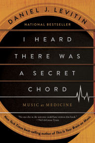 BOOK | I Heard There Was a Secret Chord: Music as Medicine By Daniel J. Levitin
