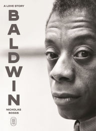 BOOK | Baldwin: A Love Story by Nicholas Boggs