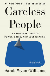 Book | Careless People: A Cautionary Tale of Power, Greed, and Lost Idealism By Sarah Wynn-Williams.