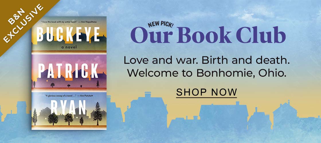 NEW PICK! Our Book Club Love and war. Birth and death. Welcome to Bonhomie, Ohio. SHOP NOW