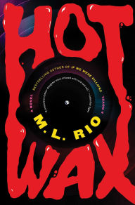 Book | Hot Wax: A Novel By M.L. Rio.