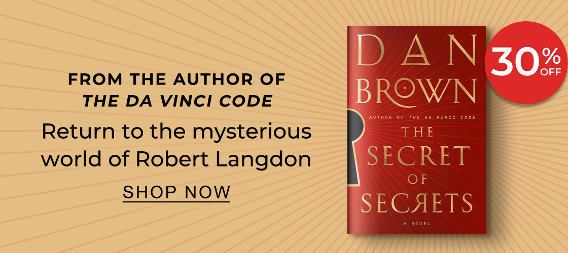 30% OFF FROM THE AUTHOR OF THE DA VINCI CODE Return to the mysterious world of Robert Langdon | SHOP NOW
