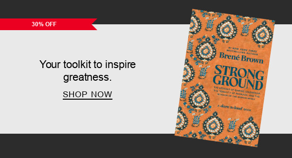 BOOK | [30% OFF] Strong Ground: The Lessons of Daring Leadership, the Tenacity of Paradox, and the Wisdom of the Human Spirit by Brené Brown : Brené Brown approach to mastering uncertainty. SHOP NOW