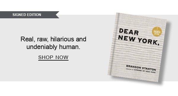 BOOK | [30% OFF] Dear New York (Signed Book) by Brandon Stanton : Real, raw, hilarious and undeniably human. SHOP NOW