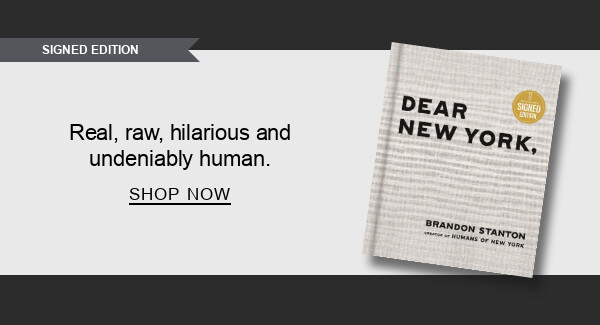 BOOK | [30% OFF] Dear New York (Signed Book) by Brandon Stanton : Real, raw, hilarious and undeniably human. SHOP NOW