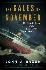 BOOK | The Gales of November: The Untold Story of the Edmund Fitzgerald by John U. Bacon