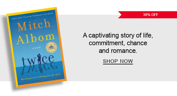 BOOK | Twice: A Novel by Mitch Albom : A captivating story of life, commitment, chance and romance. SHOP NOW