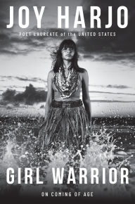 BOOK | Girl Warrior: On Coming of Age by Joy Harjo