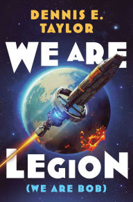 BOOK | We Are Legion (We Are Bob) (Bobiverse Series #1) by Dennis E. Taylor