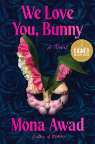 BOOK | We Love You, Bunny: A Novel (Signed B&N Exclusive Edition) By Mona Awad