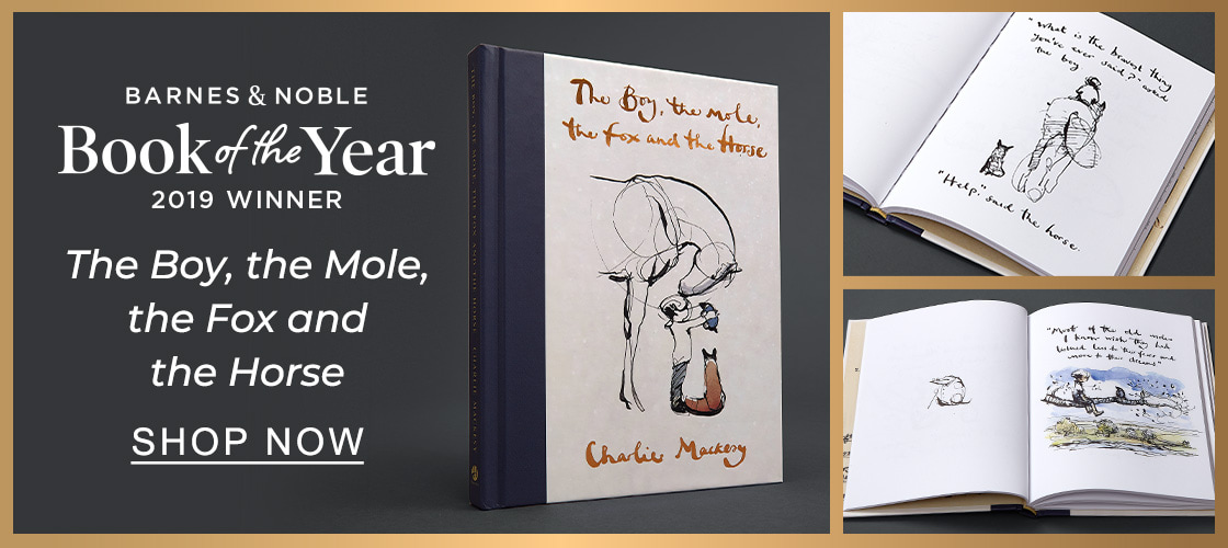 BARNES & NOBLE Book of The Year 2019 Winner: The Boy, the Mole, the Fox and the Horse - SHOP NOW