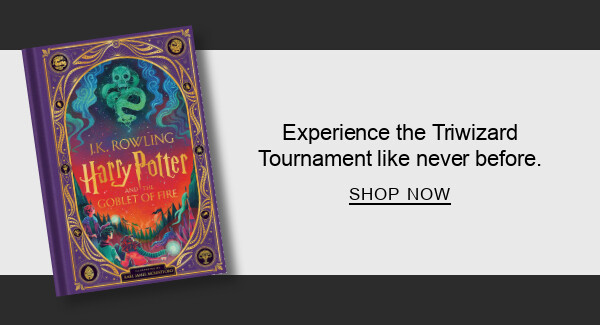 Experience the Triwizard Tournament like never&nbsp;before. | SHOP NOW