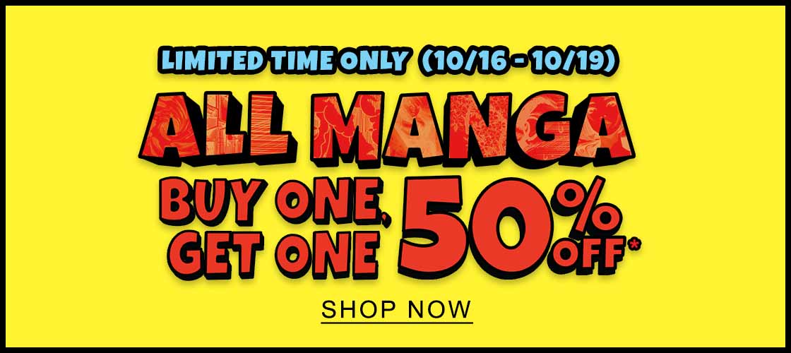 Limited Time Only (10/16-10/19) All Manga Buy One, Get One 50% Off | SHOP NOW
