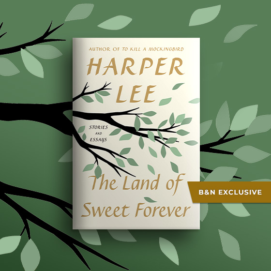 The Land of Sweet Forever: Stories and Essays (B&N Exclusive) by Harper Lee, Casey Cep (Introduction)