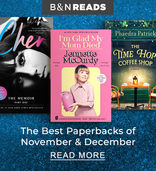 B&N READS | The Best Paperbacks of November & December - READ MORE