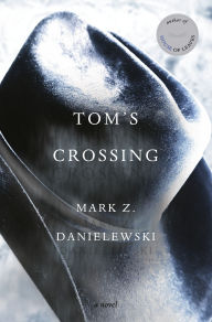 Book | Tom's Crossing: A Novel By Mark Z. Danielewski.
