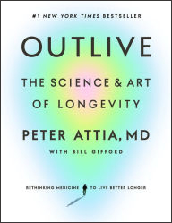 Book | Outlive: The Science and Art of Longevity By Peter Attia MD.
