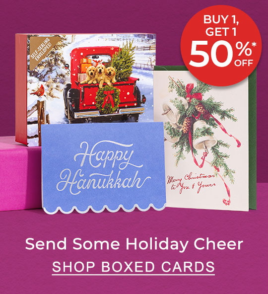 BURST]: BUY ONE, GET ONE 50% OFF* SEND SOME HOLIDAY CHEER | SHOP BOXED CARDS