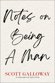 BOOK | Notes on Being a Man by Scott Galloway
