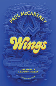 BOOK | Wings: The Story of a Band on the Run By Paul McCartney.
