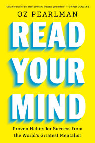 BOOK | Read Your Mind: Proven Habits for Success from the World's Greatest Mentalist by Oz Pearlman