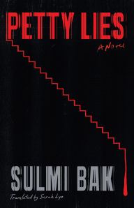 BOOK | Petty Lies: A Novel By Sulmi Bak