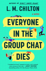 BOOK | Everyone in the Group Chat Dies: A Novel By L.M. Chilton