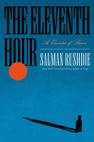 Book | The Eleventh Hour: A Quintet of Stories By Salman Rushdie.
