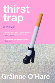 Book | Thirst Trap: A Novel By Gráinne O'Hare.