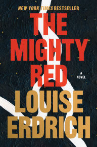 Book | The Mighty Red: A Novel By Louise Erdrich.