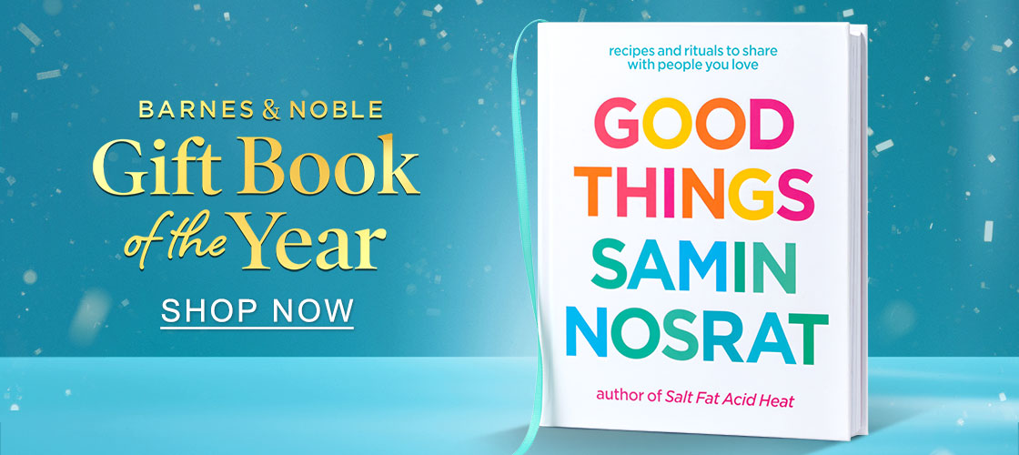 [BARNES & NOBLE EXCLUSIVE] Gift Book of the Year: Good Things by Samin Nosrat