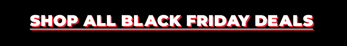 SHOP ALL BLACK FRIDAY DEALS