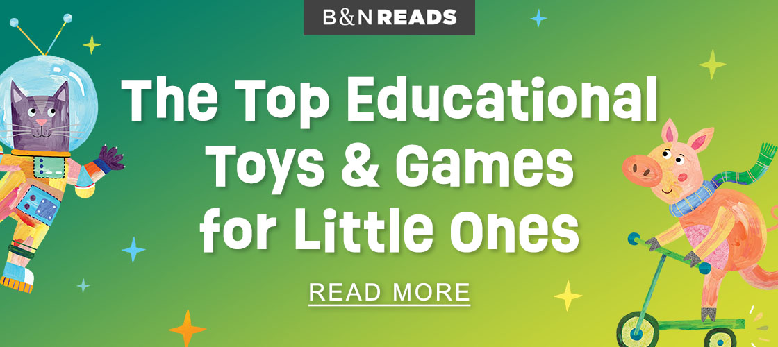BN READS | The Top Educational Toys & Games for Little Ones - READ MORE