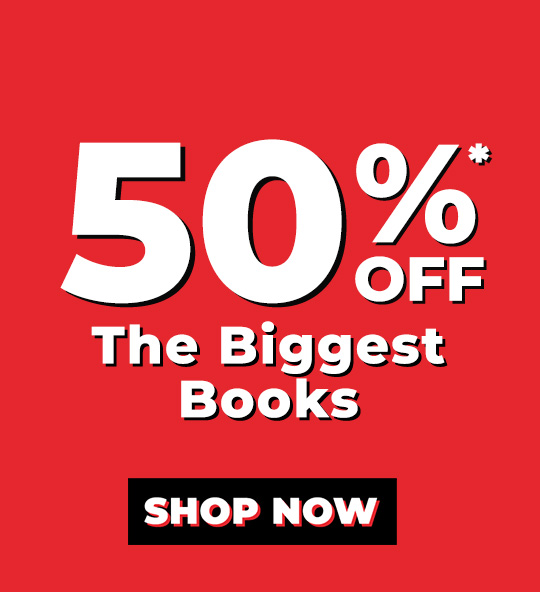 50% OFF* The Biggest Books - SHOP NOW