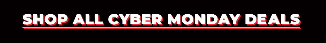 SHOP ALL CYBER MONDAY DEALS