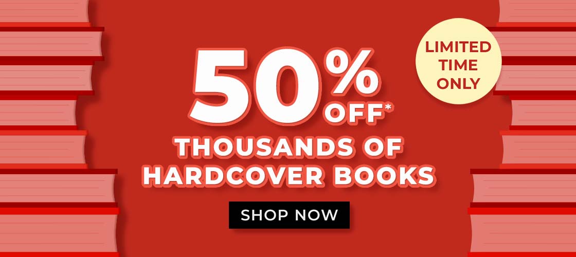 LIMITED TIME ONLY | 50% OFF* THOUSANDS OF HARDCOVER BOOKS | SHOP NOW