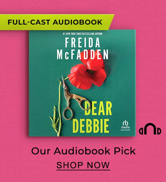 Our Audiobook Pick Dear Debbie by Freida McFadden [Full-Cast Audiobook] - SHOP NOW