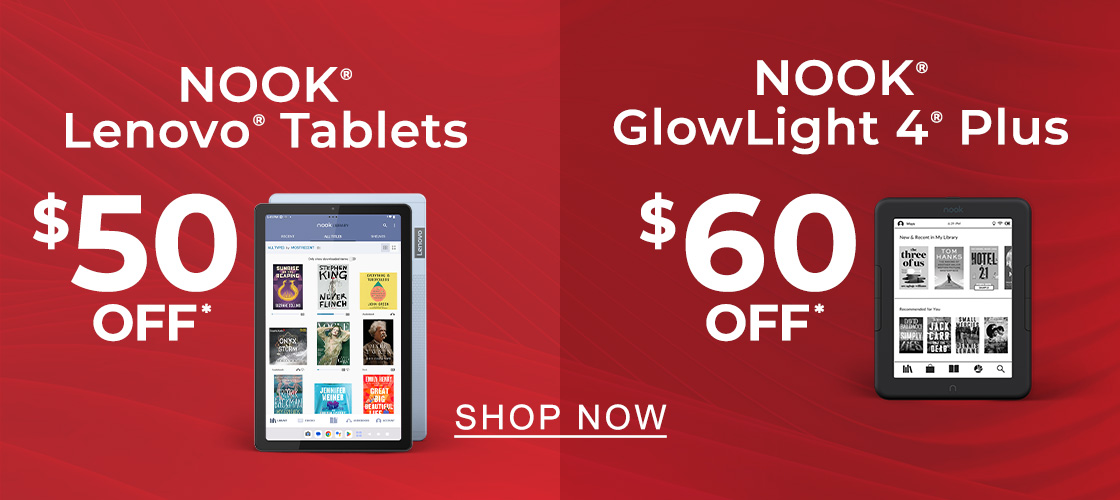 NOOK Lenovo Tablets $50 OFF* | NOOK GlowLight 4 Plus $60 OFF* - SHOP NOW