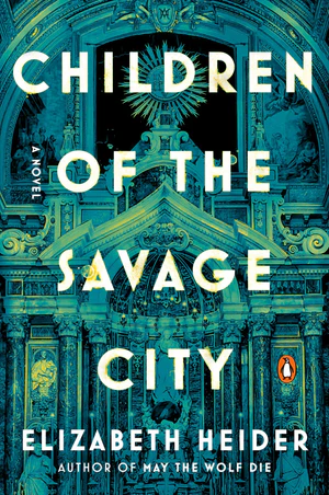 Book | Children of the Savage City: A Novel By Elizabeth Heider.