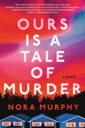 Book | Ours Is a Tale of Murder: A Novel By Nora Murphy.