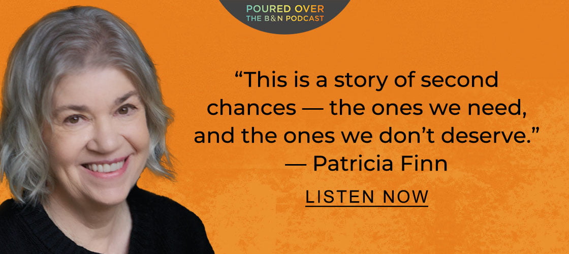 POURED OVER "This is a story of second chances — the ones we need, and the ones we don't deserve." — Patricia Finn | LISTEN NOW