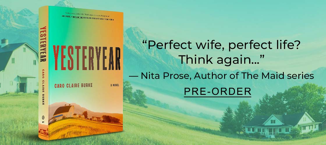 [Yesteryear by Caro Claire Burke] ''Perfect wife, perfect life? Think again...'' - Nita Prose, Author of The Maid series - PRE-ORDER