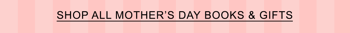 SHOP ALL MOTHER'S DAY BOOKS & GIFTS