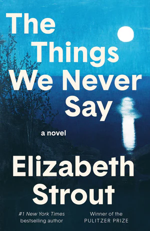 Book | The Things We Never Say: A Novel By Elizabeth Strout.