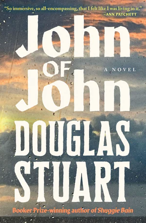 Book | John of John: A Novel By Douglas Stuart.