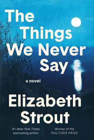 Book | The Things We Never Say: A Novel By Elizabeth Strout.