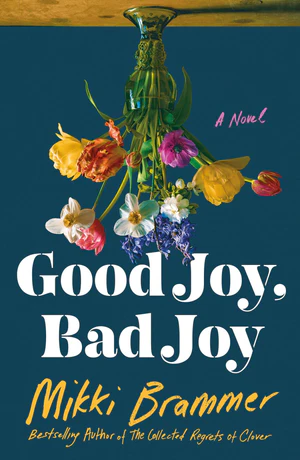 Book | Good Joy, Bad Joy: A Novel By Mikki Brammer.