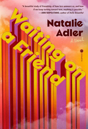 Book | Waiting on a Friend: A Novel By Natalie Adler.