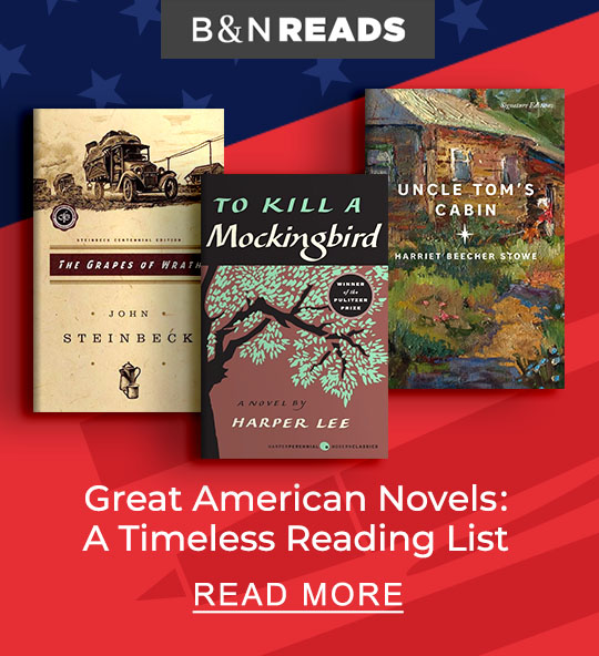 B&N READS | Great American Novels: A Timeless Reading List - READ MORE